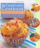 Cereal Lover's Cookbook Fun, Easy Recipes for Every Occasion, Made with Your Favorite Ready-to-Eat Cereals 2006 9780764597749 Front Cover