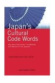 Japan's Cultural Code Words 233 Key Terms That Explain the Attitudes and Behavior of the Japanese 2004 9780804835749 Front Cover