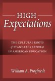 High Expectations The Cultural Roots of Standards Reform in American Education cover art