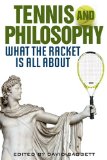 Tennis and Philosophy What the Racket Is All About  9780813125749 Front Cover