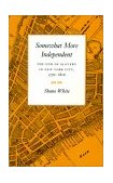 Somewhat More Independent The End of Slavery in New York City, 1770-1810 cover art