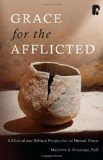 Grace for the Afflicted A Clinical and Biblical Perspective on Mental Illness  9780830856749 Front Cover