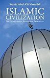 Islamic Civilization Its Foundational Beliefs and Principles 2016 9780860374749 Front Cover
