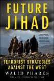 Future Jihad Terrorist Strategies Against the West  9781403970749 Front Cover