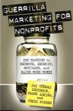 Guerrilla Marketing for Nonprofits 250 Tactics to Promote, Recruit, Motivate, and Raise More Money cover art