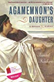 Agamemnon's Daughter A Novella and Stories 2013 9781611458749 Front Cover