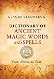 Dictionary of Ancient Magic Words and Spells: From Abraxas to Zoar  9781620553749 Front Cover
