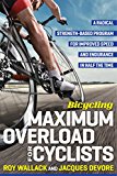 Bicycling Maximum Overload for Cyclists A Radical Strength-Based Program for Improved Speed and Endurance in Half the Time  9781623367749 Front Cover