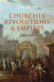 Churches, Revolutions and Empires 1789-1914  9781845507749 Front Cover