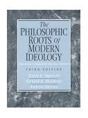 Philosophic Roots of Modern Ideology Liberalism, Communism, Fascism, Islamism 3rd 9780131090750 Front Cover
