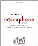 Eargle&#39;s the Microphone Book From Mono to Stereo to Surround - a Guide to Microphone Design and Application