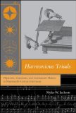 Harmonious Triads Physicists, Musicians, and Instrument Makers in Nineteenth-Century Germany cover art