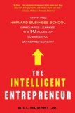 Intelligent Entrepreneur How Three Harvard Business School Graduates Learned the 10 Rules of Successful Entrepreneurship  9780312611750 Front Cover