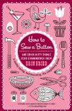How to Sew a Button And Other Nifty Things Your Grandmother Knew  9780345518750 Front Cover