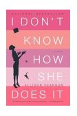 I Don't Know How She Does It The Life of Kate Reddy, Working Mother cover art
