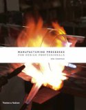 Manufacturing Processes for Design Professionals 2007 9780500513750 Front Cover