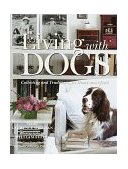 Living with Dogs Collections and Traditions, at Home and Afield 1999 9780517708750 Front Cover