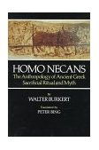 Homo Necans The Anthropology of Ancient Greek Sacrificial Ritual and Myth