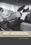Art Workers Radical Practice in the Vietnam War Era cover art