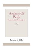 Anchors of Faith How to Live the Christian Lifestyle 2000 9780738817750 Front Cover