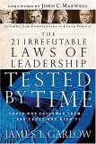 21 Irrefutable Laws of Leadership Tested by Time Those Who Followed Them... and Those Who Didn't! 2004 9780785206750 Front Cover