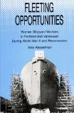 Fleeting Opportunities Women Shipyard Workers in Portland and Vancouver During World War II and Reconversion cover art
