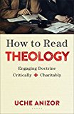 How to Read Theology Engaging Doctrine Critically and Charitably  9780801049750 Front Cover