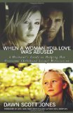 When a Woman You Love Was Abused A Husband's Guide to Helping Her Overcome Childhood Sexual Molestation cover art