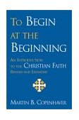 To Begin at the Beginning An Introduction to the Christian Faith cover art