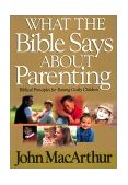 What the Bible Says about Parenting Biblical Principle for Raising Godly Children cover art