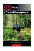 50 Hikes in Central Pennsylvania Day Hikes and Backpacking Trips 4th 2001 9780881504750 Front Cover
