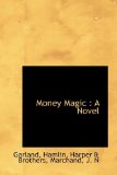 Money Magic : A Novel 2009 9781113208750 Front Cover