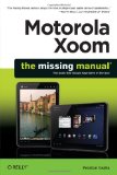 Motorola Xoom: the Missing Manual 2011 9781449301750 Front Cover
