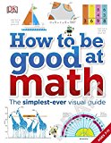 How to Be Good at Math Your Brilliant Brain and How to Train It  9781465435750 Front Cover