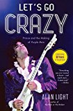 Let's Go Crazy Prince and the Making of Purple Rain  9781476776750 Front Cover