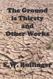 Ground Is Thirsty and Other Works 2013 9781482629750 Front Cover