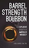 Barrel Strength Bourbon The Explosive Growth of America's Whiskey  9781578605750 Front Cover