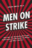 Men on Strike Why Men Are Boycotting Marriage, Fatherhood, and the American Dream - and Why It Matters cover art