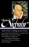Reinhold Niebuhr: Major Works on Religion and Politics (LOA #263) Leaves from the Notebook of a Tamed Cynic / Moral Man and Immoral Society / the Children of Light and the Children of Darkness / the Irony of American History  9781598533750 Front Cover