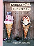 Lomelino's Ice Cream 79 Ice Creams, Sorbets, and Frozen Treats to Make Any Day Sweet  9781611801750 Front Cover