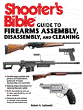 Shooter's Bible Guide to Firearms Assembly, Disassembly, and Cleaning 2012 9781616088750 Front Cover