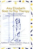 Amy Elizabeth Goes to Play Therapy A Book to Assist Psychotherapists in Helping Young Children Understand and Benefit from Play Therapy 2004 9781843107750 Front Cover