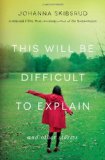 This Will Be Difficult to Explain And Other Stories 2012 9780393073751 Front Cover