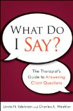 What Do I Say? The Therapist&#39;s Guide to Answering Client Questions