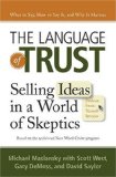 Language of Trust Selling Ideas in a World of Skeptics 2010 9780735204751 Front Cover