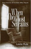 When the Ghost Screams True Stories of Victims Who Haunt 2006 9780740761751 Front Cover