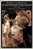 Religion and the American Constitutional Experiment 3rd 9780813344751 Front Cover