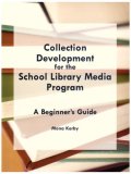 Collection Development for the School Library Media Program A Beginner's Guide cover art