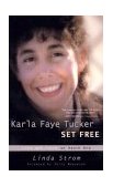 Karla Faye Tucker Set Free Life and Faith on Death Row 2000 9780877887751 Front Cover