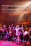 Technical Management for the Performing Arts: Utilizing Time, Talent, and Money 1st 2015 9781138910751 Front Cover